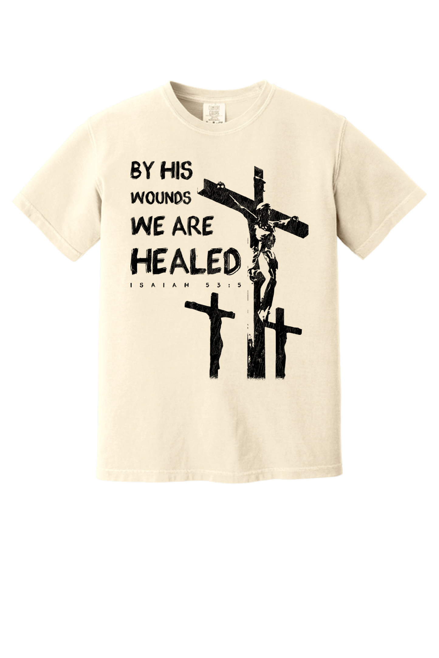 By His Wounds shirt, flat front view, three crosses and Isaiah 53:5 on ivory