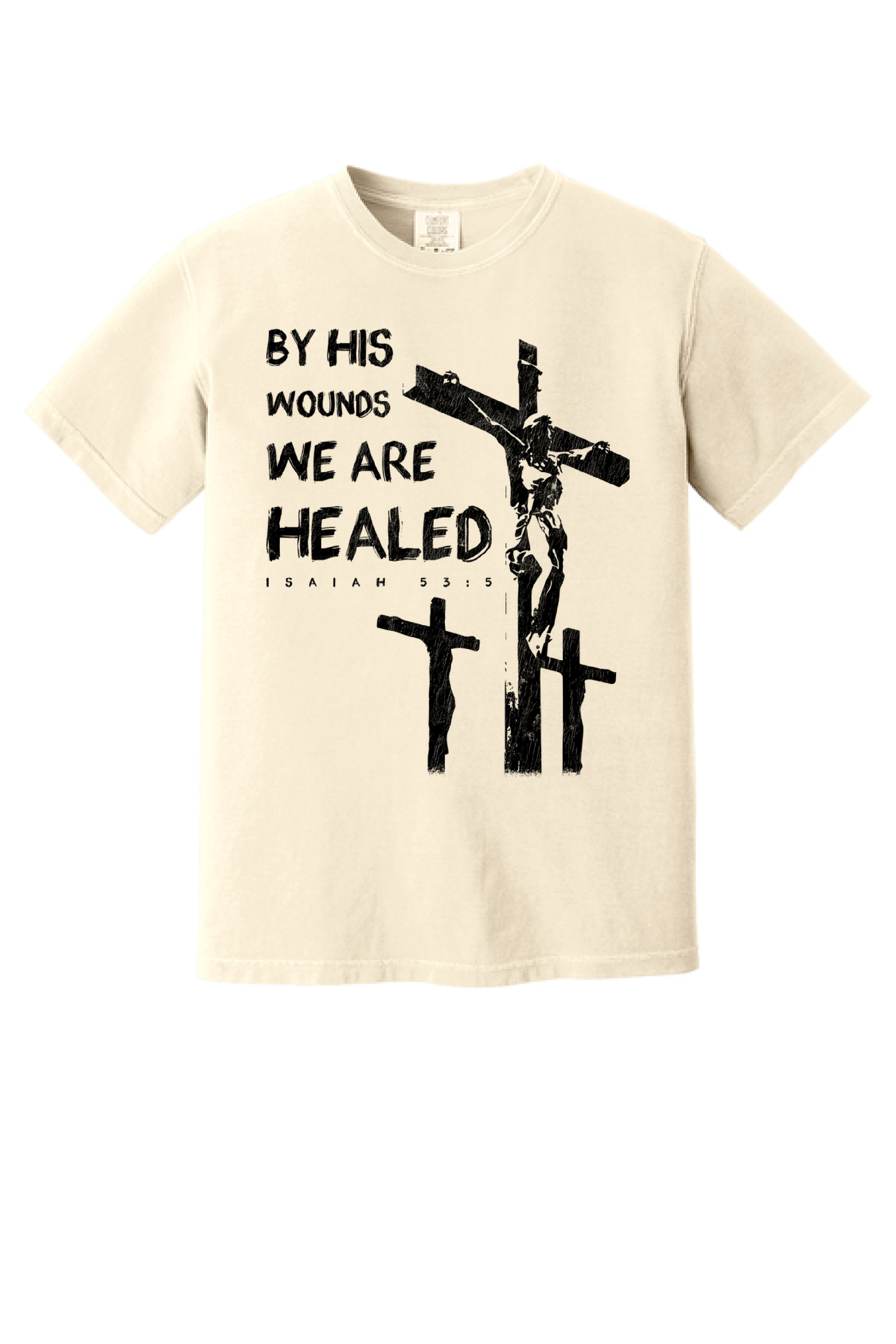 By His Wounds shirt, flat front view, three crosses and Isaiah 53:5 on ivory