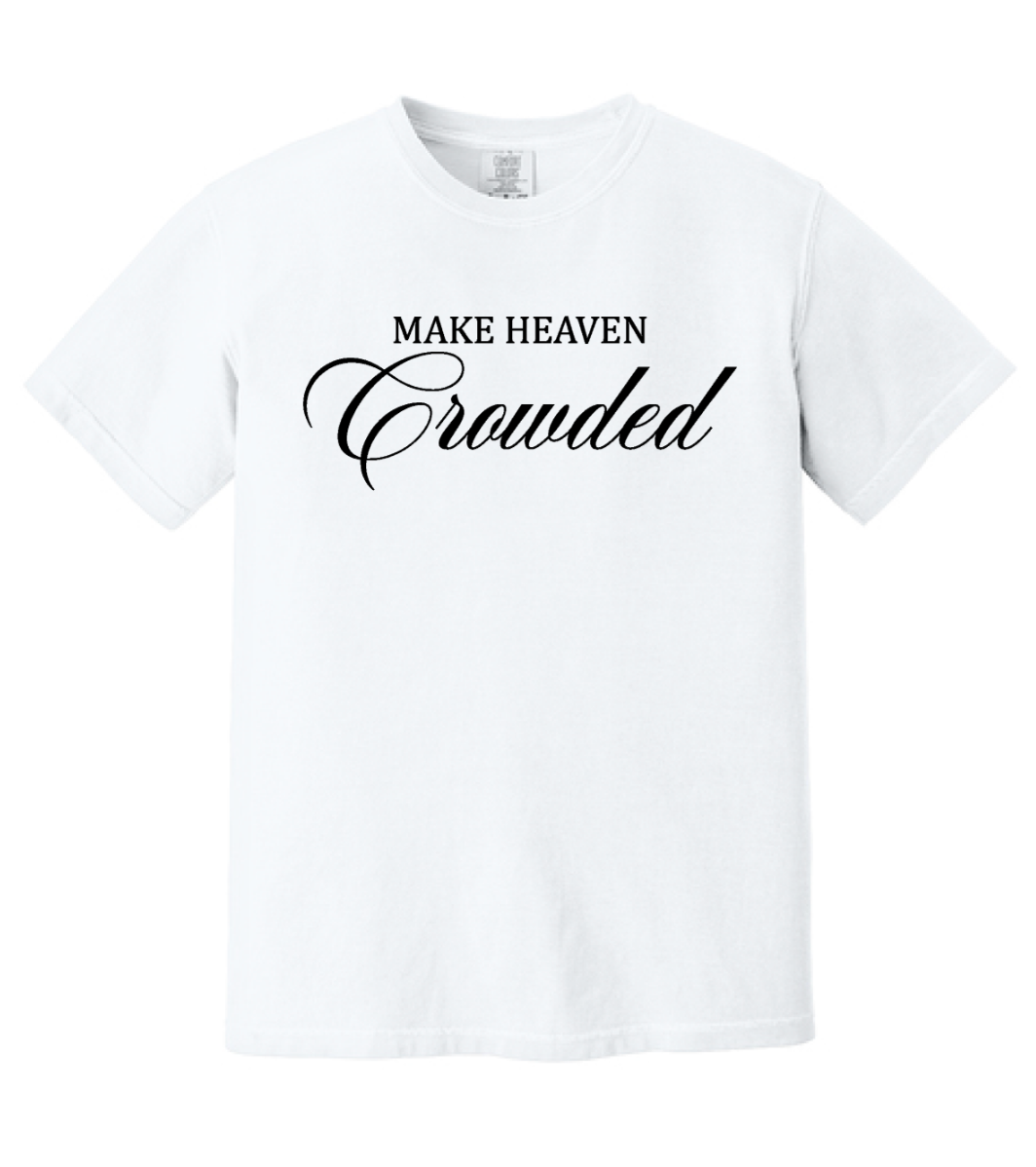 Make Heaven Crowded shirt in black lettering on a white heavyweight tee