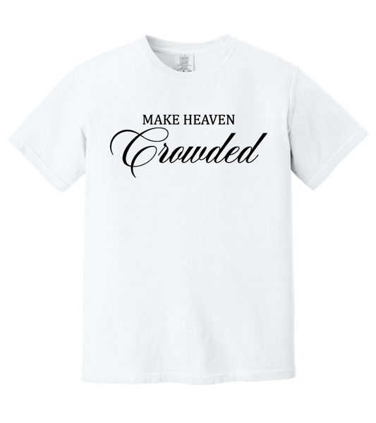 Make Heaven Crowded shirt in black lettering on a white heavyweight tee